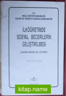 İlköğretimde Sosyal Becerilerin Geliştirilmesi / Anne Baba El Kitabı (Kod:6-A-27)