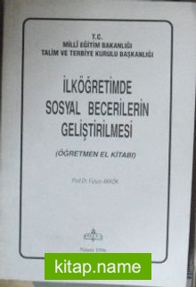 İlköğretimde Sosyal Becerilerin Geliştirilmesi / Öğretmen El Kitabı (2-C-8)