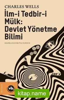 İlm-i Tedbir-i Mülk : Devlet Yönetme Bilimi
