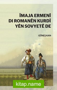İmaja Ermeni di Romanen Kurdi yen Sovyete de