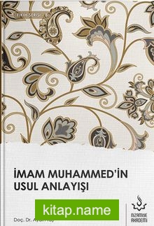 İmam Muhammed’in Usul Anlayışı