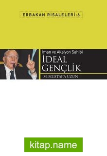 İman ve Aksiyon Sahibi İdeal Gençlik / Erbakan Risaleleri 6