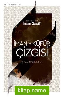 İman ve Küfür Çizgisi (Faysalü’t Tefrika)