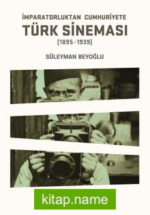 İmparatorluktan Cumhuriyete Türk Sineması (1895-1939)