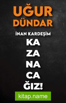İnan Kardeşim Kazanacağız!