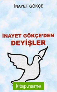 İnayet Gökçe’den Deyişler