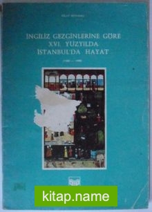 İngiliz Gezginlerine Göre XVI. Yüzyılda İstanbul’da Hayat (1582-1599) Kod:8-B-23