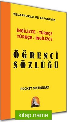 İngilizce-Türkçe Türkçe-İngilizce Öğrenci Sözlüğü / Telaffuzlu ve Alfabetik
