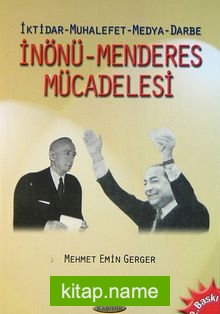 İnönü-Menderes Mücadelesi İktidar-Muhalefet-Medya-Darbe