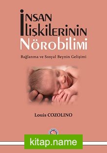 İnsan İlişkilerinin Nörobilimi Bağlanma ve Sosyal Beynin Gelişimi