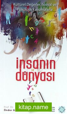 İnsanın Dünyası  Kültürel Değerler, Sosyal ve Psikolojik Yansımalarla