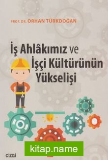 İş Ahlakımız ve İşçi Kültürünün Yükselişi