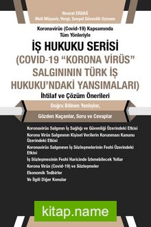 İş Hukuku Serisi Covid-19 “Korona Virüs” Salgının Türk İş Hukuku’ndaki Yansımaları