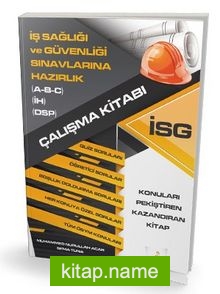 İş Sağlığı ve Güvenliği Sınavlarına Hazırlık İSG Çalışma Kitabı