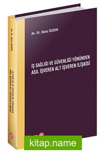 İş Sağlığı ve Güvenliği Yönünden Asıl İşveren Alt İşveren İlişkisi