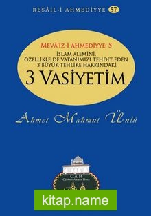 İslam Alemini, Özellikle de Vatanımızı Tehdit Eden 3 Büyük Tehlike Hakkında 3 Vasiyetim / Resail-i Ahmediyye 57