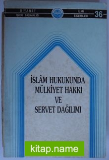 İslam Hukukunda Mülkiyet Hakkı ve Servet Dağılımı (Kod:6-B-27)