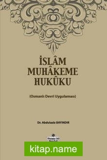 İslam Muhakeme Hukuku Osmanlı Devri Uygulaması