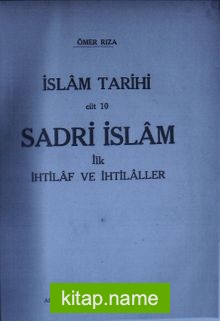 İslam Tarihi (Cilt 10) (3-B-20)  Sadri İslam İlk İhtilaf ve İhtilaller