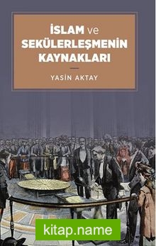İslam ve Sekülerleşmenin Kaynakları