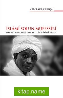 İslami Solun Müfessiri Mahmut Muhammed Taha ve İslamın İkinci Mesajı