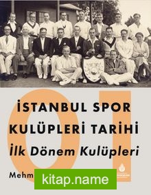 İstanbul Spor Kulüpleri Tarihi İlk Dönem Kulüpleri (1. Cilt)