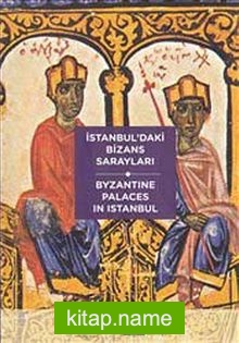 İstanbul’daki Bizans Sarayları : Byzantine Palaces In Istanbul