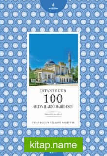 İstanbul’un 100 Sultan II. Abdülhamid Eseri