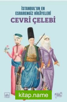 İstanbul’un En Esrarengiz Hikayeleri: Cevri Çelebi