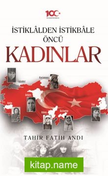 İstiklalden İstikbale Öncü Kadınlar