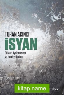 İsyan  31 Mart Ayaklanması ve Hareket Ordusu