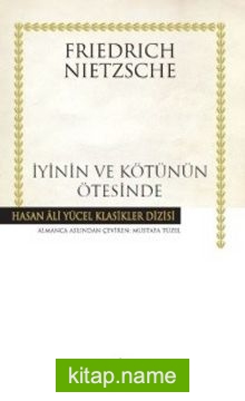 İyinin ve Kötünün Ötesinde (Ciltli) Gelecekteki Bir Felsefeye Giriş