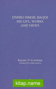 İzmirli İsmail Haqqi His Life Works and Views