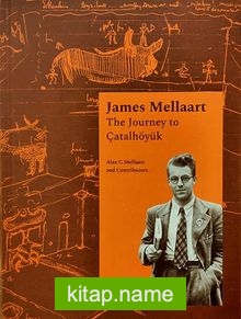 James Mellaart The Journey to Çatalhöyük