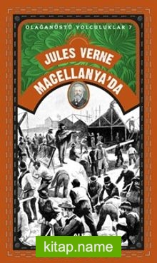 Jules Verne Macellanya’da / Olağanüstü Yolculuklar 7