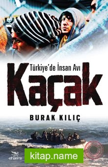 Kaçak Türkiye’de İnsan Avı