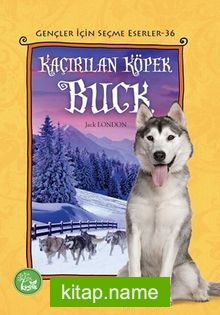 Kaçırılan Köpek Buck / Gençler İçin Seçme Eserler 36