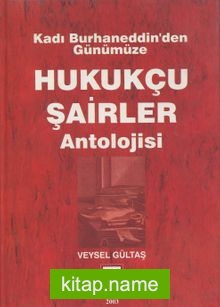 Kadı Burhaneddin’den Günümüze Hukukçu Şairler Antolojisi