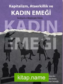 Kapitalizm, Ataerkillik ve Kadın Emeği Neoliberal ve Muhafazakar Dönem