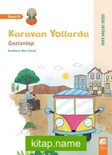 Karavan Yollarda / Gaziantep