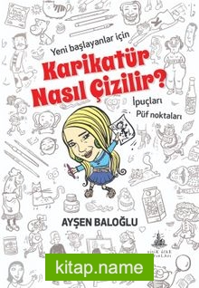 Karikatür Nasıl Çizilir? Yeni Başlayanlar İçin İpuçları, Püf Noktaları