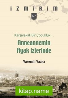 Karşıyakalı Bir Çocukluk Anneannemin Ayak İzlerinde / İzmirim 67