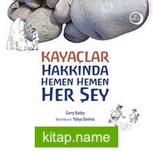 Kayaçlar Hakkında Hemen Hemen Her Şey