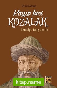 Kayıp İnci Kozalak Kutadgu Bilig der ki: