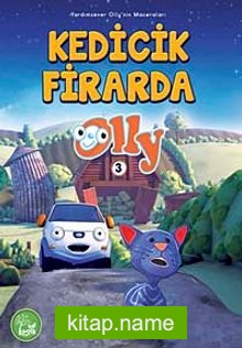 Kedicik Firarda Olly -3 / Yardımsever Olly’in Maceraları