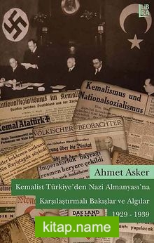 Kemalist Türkiye’den Nazi Almanyası’na Karşılaştırmalı Bakışlar ve Algılar 1929-1939