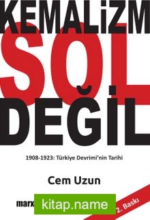 Kemalizm Sol Değil  1908-1923 Türkiye Devrimi’nin Tarihi