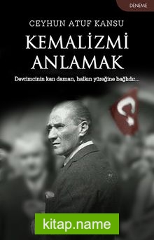Kemalizmi Anlamak