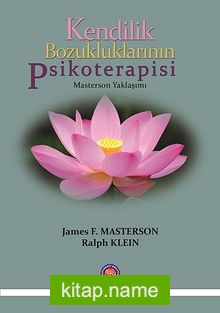 Kendilik Bozukluklarının Psikoterapisi – Masterson Yaklaşımı