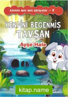 Kendini Beğenmiş Tavşan / Ailemle Mini Mini Hikayeler 9